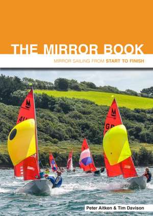 The Mirror Book – Mirror Sailing from Start to Finish de Peter Aitken