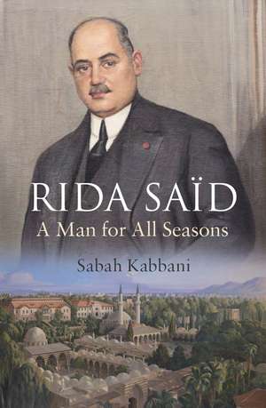 Rida Said: A Man for All Seasons de Sabah Kabbani