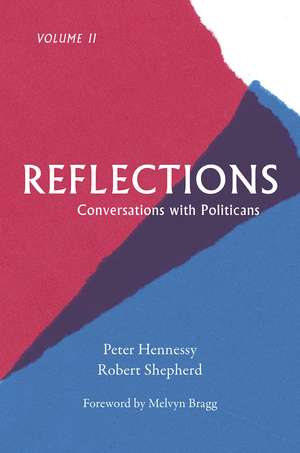 Reflections: Conversations with Politicians Volume II de Peter Hennessy