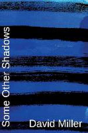 Some Other Shadows de David Miller