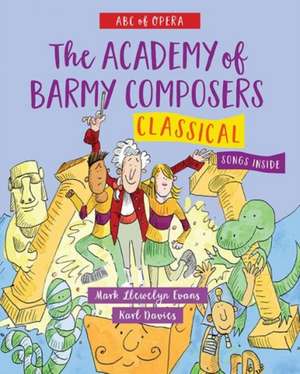 ABC of Opera: The Academy of Barmy Composers - Classical de Mark Llewelyn Evans