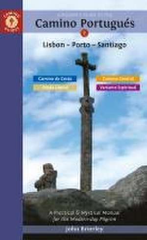 A Pilgrim's Guide to the Camino Portugués Lisbon - Porto - Santiago de John Brierley