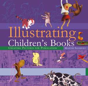 Illustrating Children's Books: Creating Pictures for Publication de Martin Salisbury