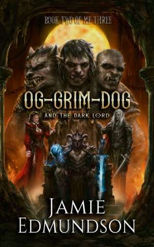 Og-Grim-Dog and The Dark Lord de Jamie Edmundson