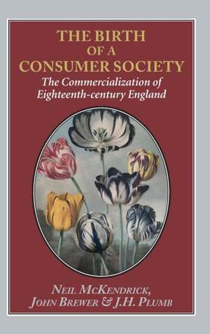 Birth of a Consumer Society de J. H. Plumb