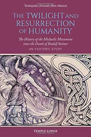 The Twilight and Resurrection of Humanity de Yeshayahu Ben-Aharon