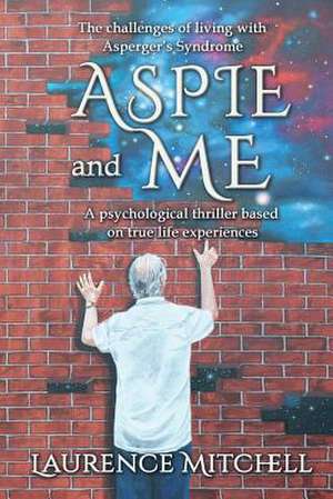 Aspie and Me de Laurence Mitchell