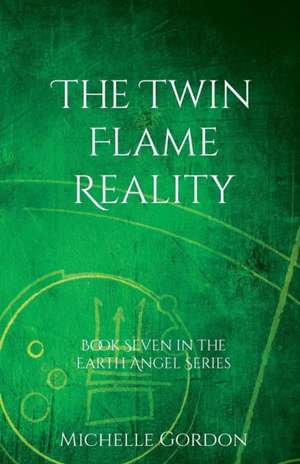 The Twin Flame Reality de Michelle Gordon