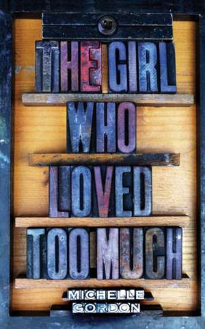 The Girl Who Loved Too Much de Michelle Gordon