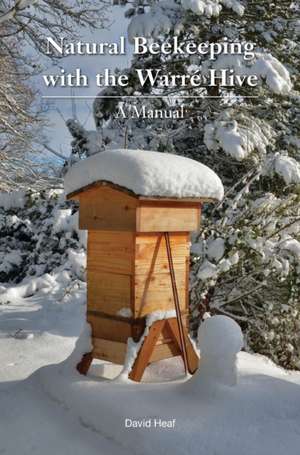 Natural Beekeeping with the Warre Hive de David Heaf