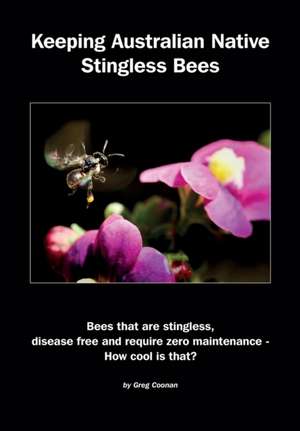 Keeping Australian Native Stingless Bees de Greg Coonan