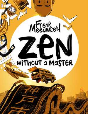 Zen Without A Master de Frank Meeuwsen