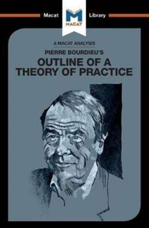 An Analysis of Pierre Bourdieu's Outline of a Theory of Practice de Rodolfo Maggio