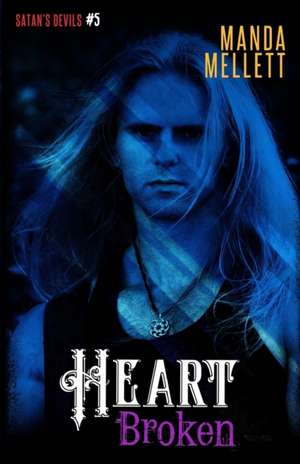 Heart Broken (Satan's Devils MC #5) de Manda Mellett