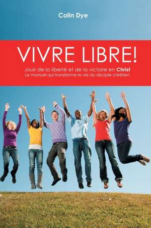 Vivre libre! de Colin Dye