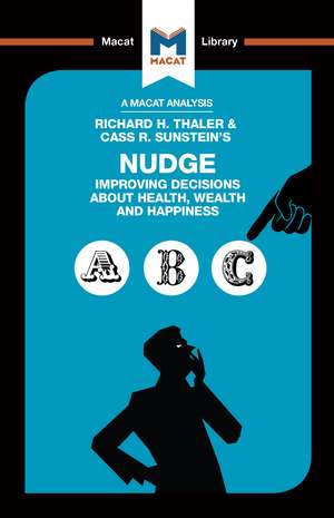 An Analysis of Richard H. Thaler and Cass R. Sunstein's Nudge: Improving Decisions About Health, Wealth and Happiness de Mark Egan