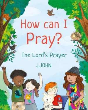 How Can I Pray? de J. John