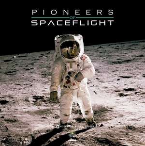 Pioneers of Spaceflight de Michael A. O'Neill