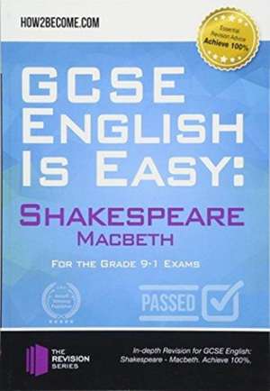 GCSE English is Easy: Shakespeare - Macbeth de How2become