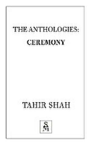 The Anthologies: Ceremony de Tahir Shah