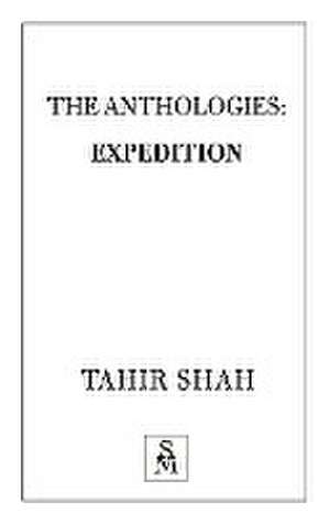 The Anthologies: Expedition de Tahir Shah