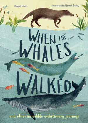 When the Whales Walked de Dougal Dixon