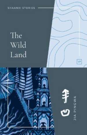 The Wild Land de Jia Pingwa