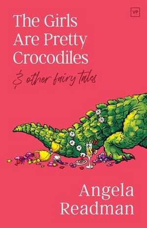 The Girls Are Pretty Crocodiles de Angela Readman