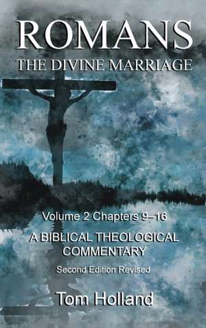 Romans The Divine Marriage Volume 2 Chapters 9-16 de Tom Holland