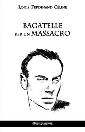 Bagatelle per un massacro de Louis Ferdinand Céline