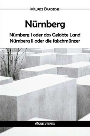 Nurnberg: Oder Das Gelobte Land Und Nurnberg II Oder Die Falschmunzer de Maurice Bardeche