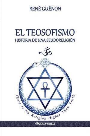 El Teosofismo: Historia de una seudoreligión de René Guénon