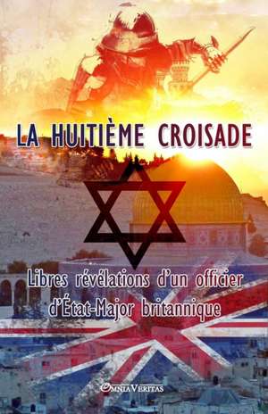 La huitième croisade de Omnia Veritas