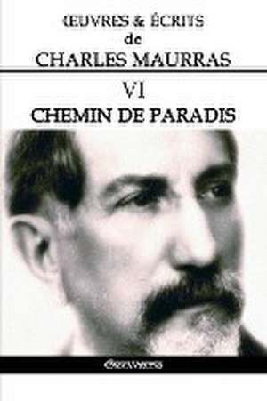 OEuvres et Écrits de Charles Maurras VI de Charles Maurras