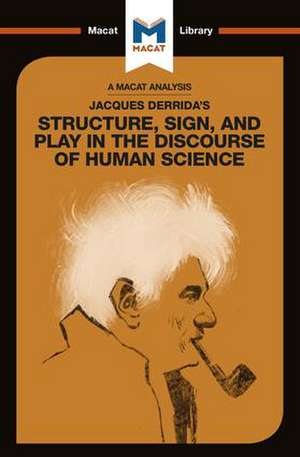 An Analysis of Jacques Derrida's Structure, Sign, and Play in the Discourse of the Human Sciences de Tim Smith-Laing