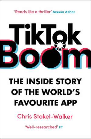 TikTok Boom: The Inside Story of the World's Favourite App de Chris Stokel-Walker