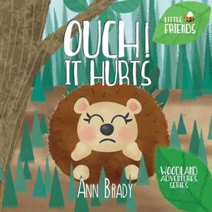 Ouch! It Hurts de Ann Brady