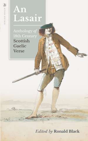 An Lasair (the Flame): An Anthology of Eighteenth-Century Gaelic Verse de Ronald Black