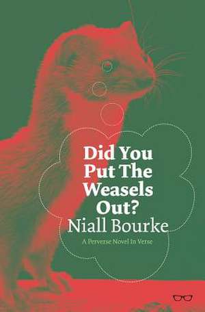 Did You Put the Weasels Out? de NIALL BOURKE