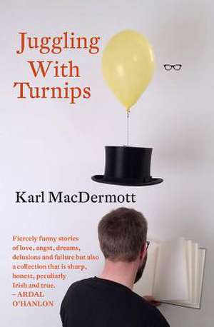 Juggling with Turnips de Karl Macdermott