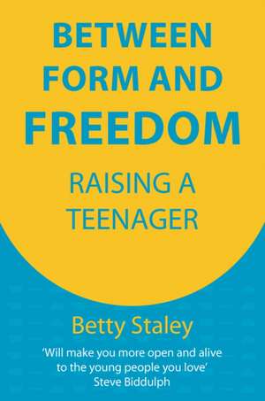 Between Form and Freedom de Betty Staley