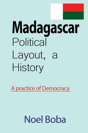 Madagascar Political Layout, a History de Noel Boba