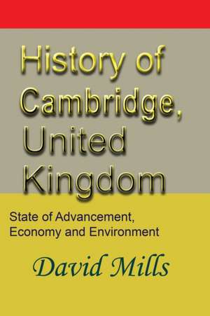 History of Cambridge, United Kingdom de David Mills