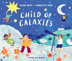 Child of Galaxies de Blake Nuto