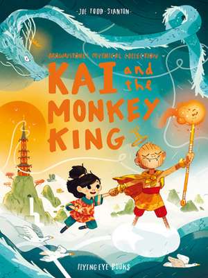 Kai and the Monkey King: Brownstone's Mythical Collection 3 de Joe Todd-Stanton