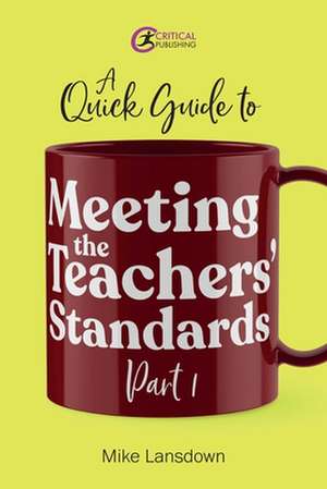 A Quick Guide to Meeting the Teachers' Standards Part 1 de Mike Lansdown