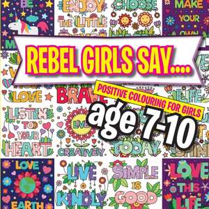 Rebel Girls Say.... de Christina Rose