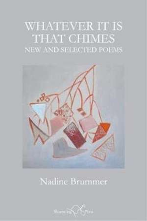 Whatever It Is That Chimes de Nadine Brummer