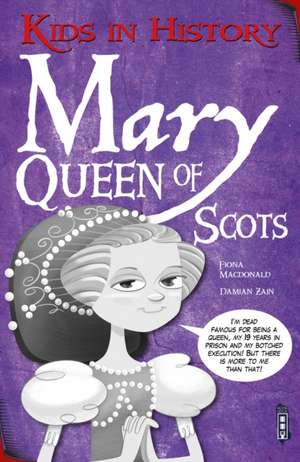 Mary, Queen of Scots de Fiona MacDonald