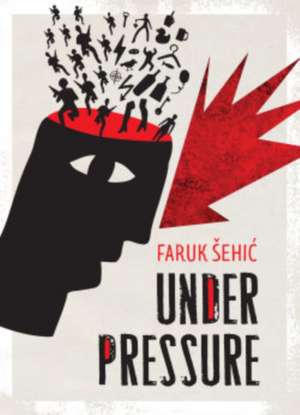 Under Pressure de Faruk Sehic